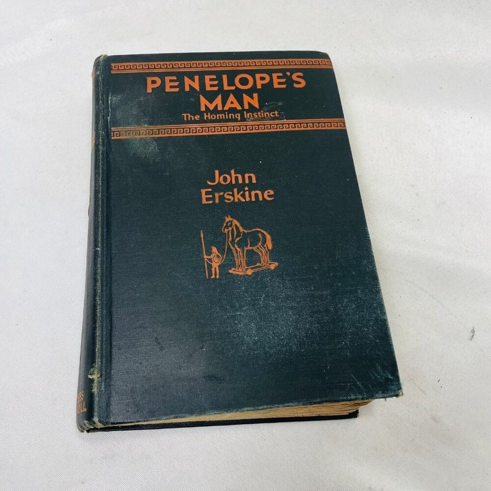 John Erskine Penelope's Man The Homing Instinct 1928 1st US Ed Hardcover Book